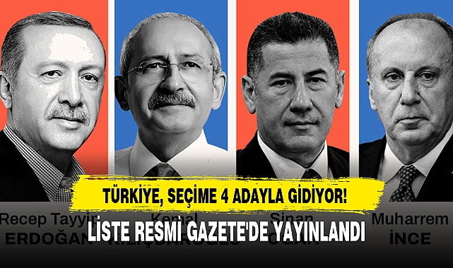 TÜRKİYE, SEÇİME 4 ADAYLA GİDİYOR!