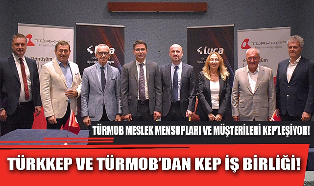 TÜRKKEP VE TÜRMOB’DAN KEP İŞ BİRLİĞİ!