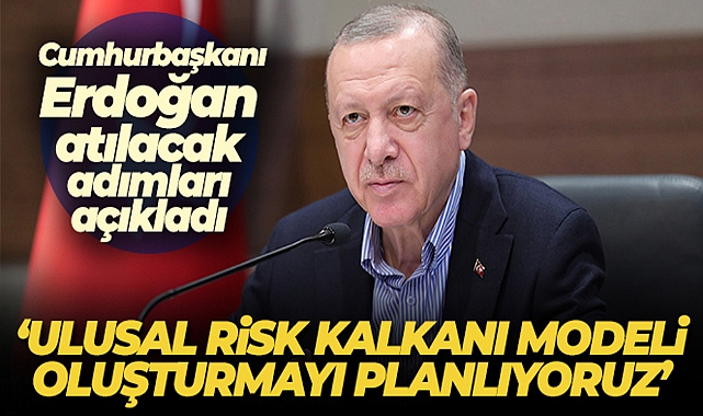 'ULUSAL RİSK KALKANI MODELİ OLUŞTURMAYI PLANLIYORUZ'