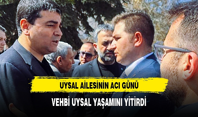 UYSAL AİLESİNİN ACI GÜNÜ