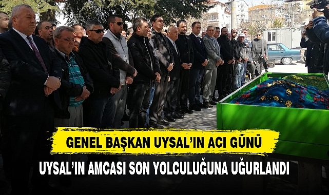 UYSAL’IN AMCASI SON YOLCULUĞUNA UĞURLANDI