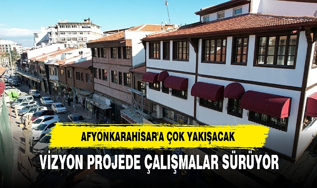 VİZYON PROJEDE ÇALIŞMALAR SÜRÜYOR