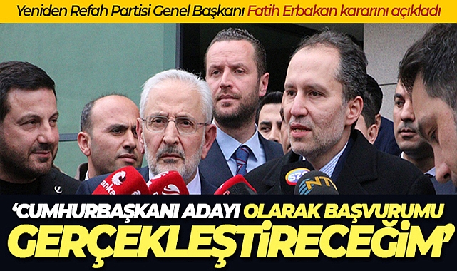 YENİDEN REFAH PARTİSİ GENEL BAŞKANI ERBAKAN, CUMHURBAŞKANLIĞI ADAYLIK BAŞVURUSUNU YAPTI