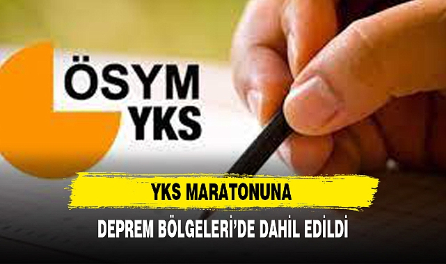YKS MARATONUNA DEPREM BÖLGELERİ’DE DAHİL EDİLDİ