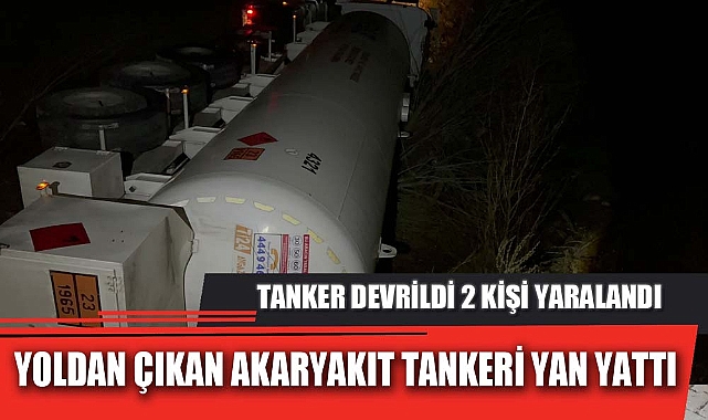 YOLDAN ÇIKAN AKARYAKIT TANKERİ YAN YATTI