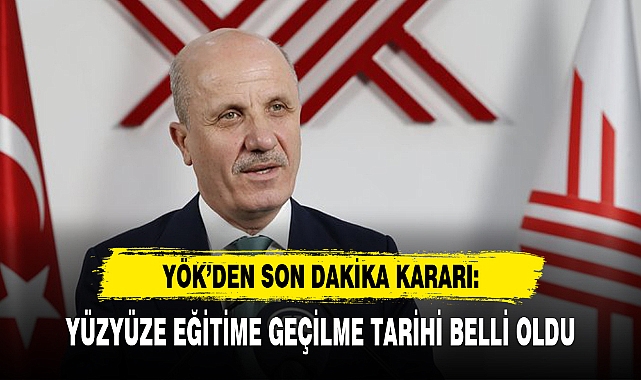 YÜZYÜZE EĞİTİME GEÇİLME TARİHİ BELLİ OLDU