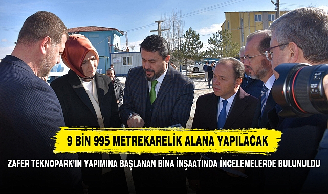 ZAFER TEKNOPARK’IN YAPIMINA BAŞLANAN BİNA İNŞAATINDA İNCELEMELERDE BULUNULDU