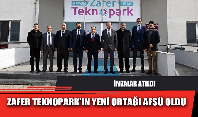 ZAFER TEKNOPARK’IN YENİ ORTAĞI AFSÜ OLDU