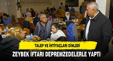 ZEYBEK İFTARI DEPREMZEDELERLE YAPTI