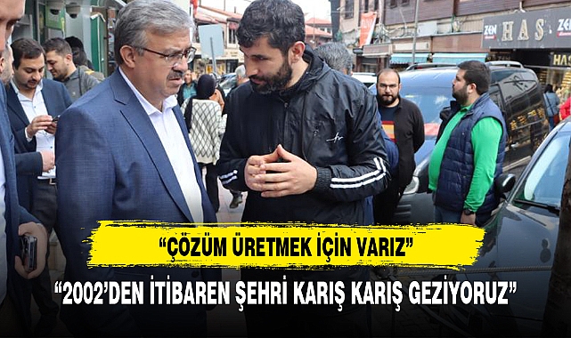“2002’DEN İTİBAREN ŞEHRİ KARIŞ KARIŞ GEZİYORUZ”