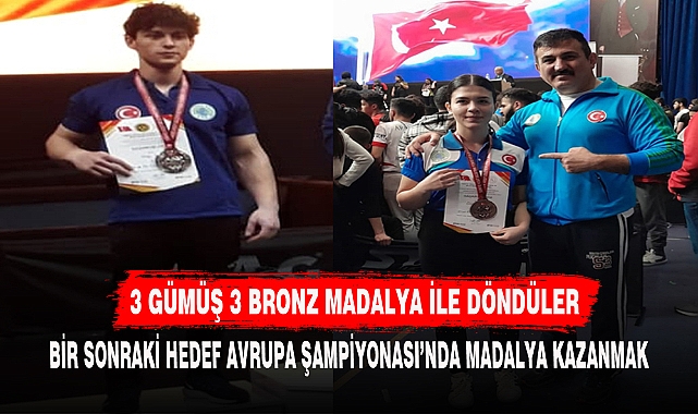 3 GÜMÜŞ 3 BRONZ MADALYA İLE DÖNDÜLER
