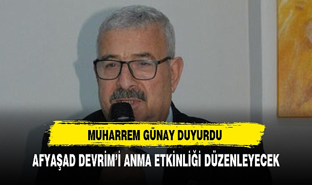 AFYAŞAD DEVRİM’İ ANMA ETKİNLİĞİ DÜZENLEYECEK