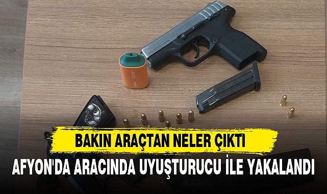 AFYON'DA ARACINDA UYUŞTURUCU İLE YAKALANDI