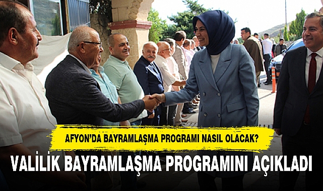 AFYON'DA BAYRAMLAŞMA PROGRAMI NASIL OLACAK?