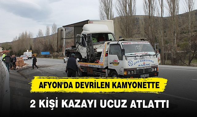 AFYON'DA DEVRİLEN KAMYONETTE 2 KİŞİ KAZAYI UCUZ ATLATTI