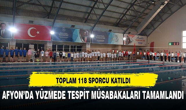AFYON’DA YÜZMEDE TESPİT MÜSABAKALARI TAMAMLANDI