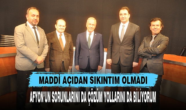 AFYON’UN SORUNLARINI DA ÇÖZÜM YOLLARINI DA BİLİYORUM