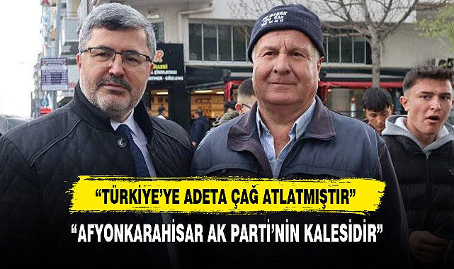 “AFYONKARAHİSAR AK PARTİ’NİN KALESİDİR”
