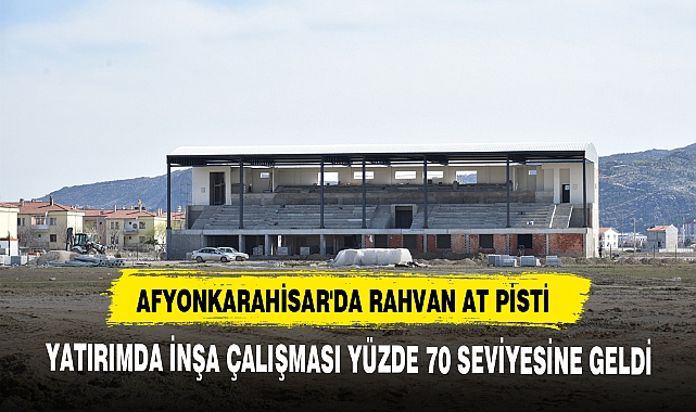AFYONKARAHİSAR'DA RAHVAN AT PİSTİ ÇALIŞMASI SÜRÜYOR