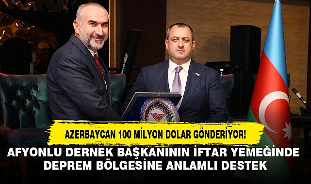 AFYONLU DERNEK BAŞKANININ İFTAR YEMEĞİNDE DEPREM BÖLGESİNE ANLAMLI DESTEK