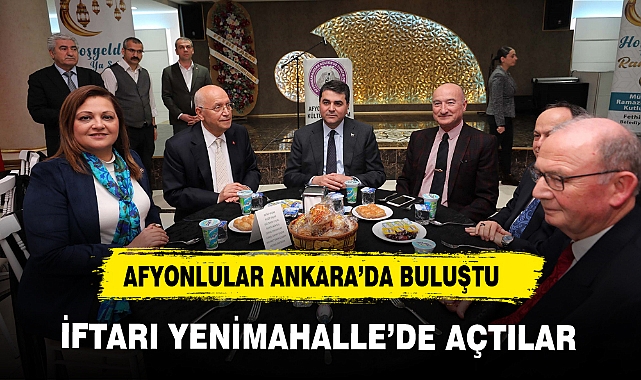 AFYONLULAR ANKARA’DA BULUŞTU