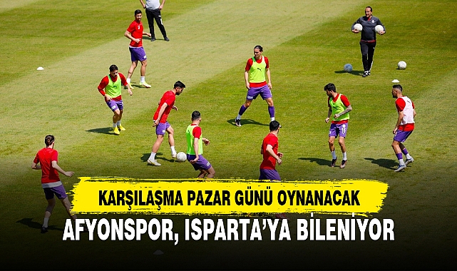 AFYONSPOR, ISPARTA’YA BİLENİYOR