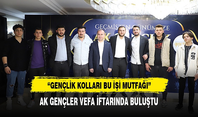 AK GENÇLER VEFA İFTARINDA BULUŞTU