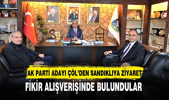 AK PARTİ ADAYI ÇÖL’DEN SANDIKLIYA ZİYARET