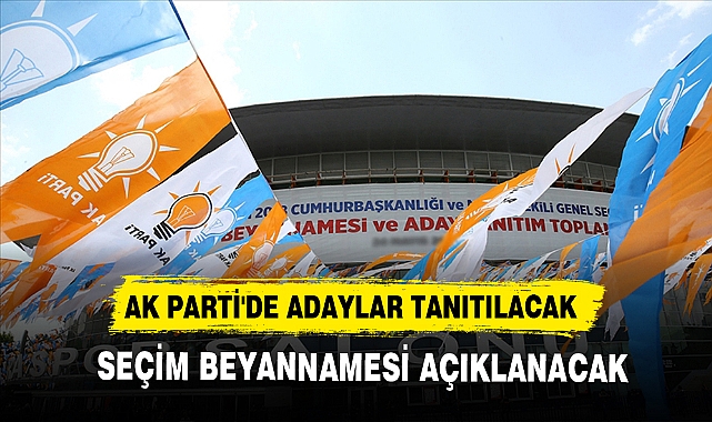 AK PARTİ'DE ADAYLAR TANITILACAK