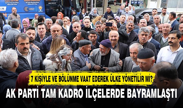 AK PARTİ TAM KADRO İLÇELERDE BAYRAMLAŞTI
