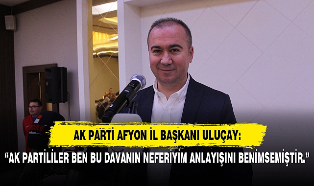 “AK PARTİLİLER BEN BU DAVANIN NEFERİYİM ANLAYIŞINI BENİMSEMİŞTİR.”