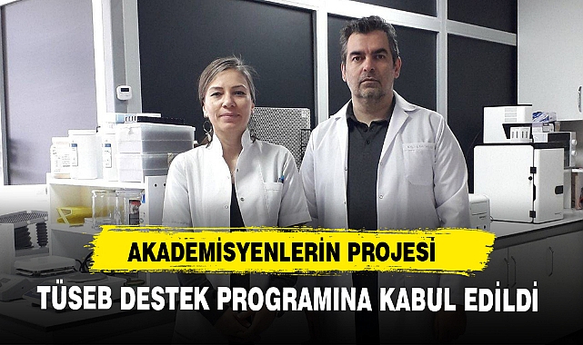 AKADEMİSYENLERİN PROJESİ TÜSEB DESTEK PROGRAMINA KABUL EDİLDİ
