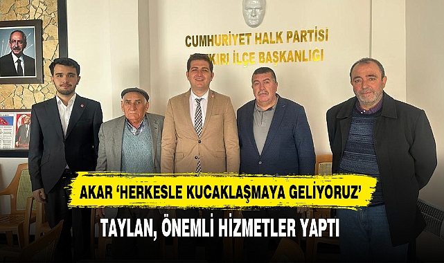 AKAR ‘HERKESLE KUCAKLAŞMAYA GELİYORUZ’