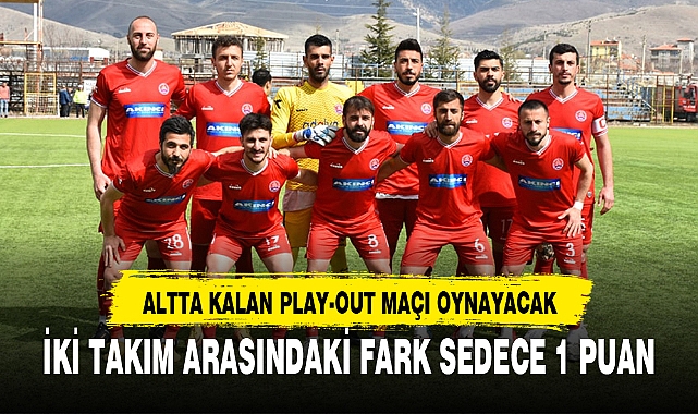ALTTA KALAN PLAY-OUT MAÇI OYNAYACAK