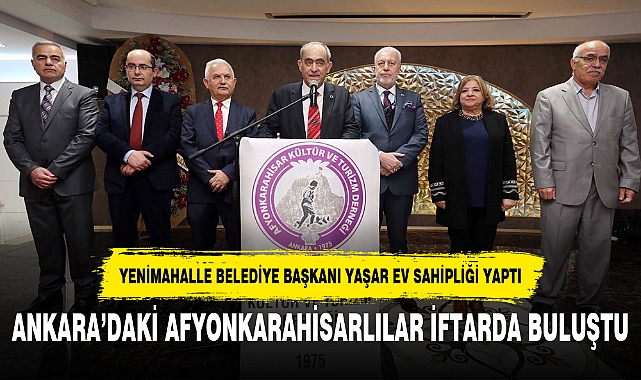 ANKARA’DAKİ AFYONKARAHİSARLILAR İFTARDA BULUŞTU