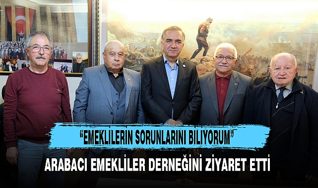 ARABACI EMEKLİLER DERNEĞİNİ ZİYARET ETTİ