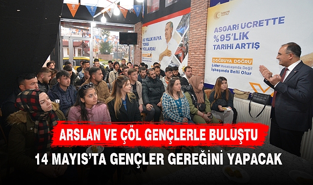 ARSLAN VE ÇÖL GENÇLERLE BULUŞTU