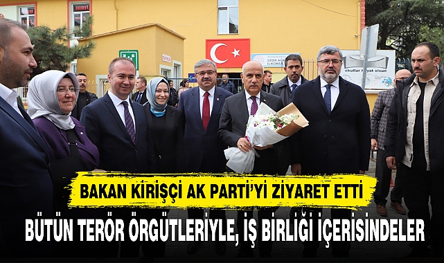 BAKAN KİRİŞÇİ AK PARTİ’Yİ ZİYARET ETTİ