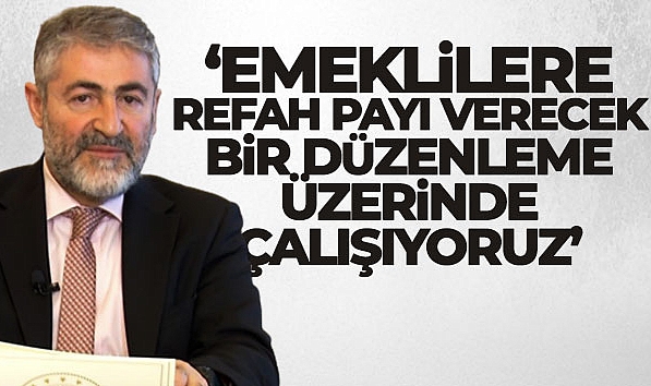 BAKAN NEBATİ: '7 BİN 500 LİRANIN ÜZERİNDE MAAŞ ALAN EMEKLİLERE REFAH PAYI VERECEK BİR DÜZENLEME ÜZERİNDE ÇALIŞIYORUZ'