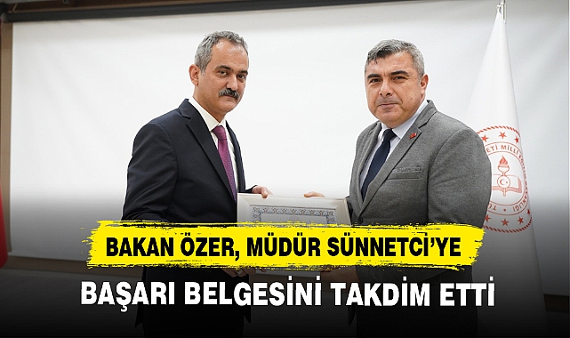 BAKAN ÖZER, MÜDÜR SÜNNETCİ’YE BAŞARI BELGESİNİ TAKDİM ETTİ