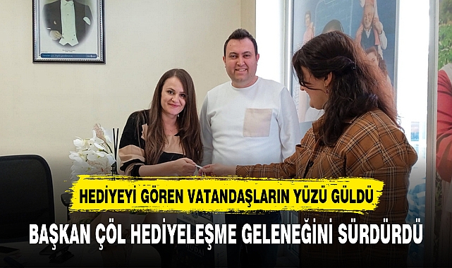 BAŞKAN ÇÖL HEDİYELEŞME GELENEĞİNİ SÜRDÜRDÜ