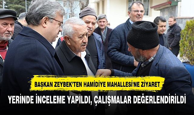 BAŞKAN ZEYBEK'TEN HAMİDİYE MAHALLESİ'NE ZİYARET