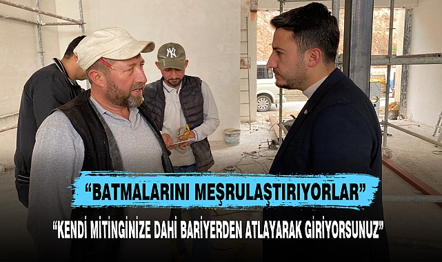 “BATMALARINI MEŞRULAŞTIRIYORLAR”