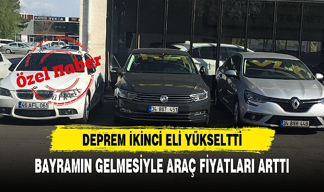 BAYRAMIN GELMESİYLE ARAÇ FİYATLARI ARTTI