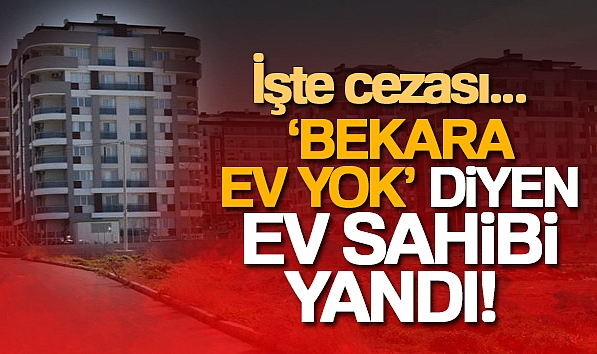 BEKARA EV VERMEYEN 10 BİN LİRA TAZMİNAT ÖDEYECEK