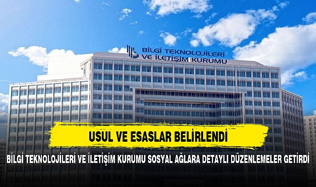 BİLGİ TEKNOLOJİLERİ VE İLETİŞİM KURUMU SOSYAL AĞLARA DETAYLI DÜZENLEMELER GETİRDİ