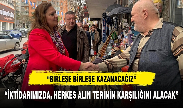 “BİRLEŞE BİRLEŞE KAZANACAĞIZ”