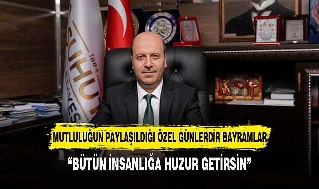 “BÜTÜN İNSANLIĞA HUZUR GETİRSİN”