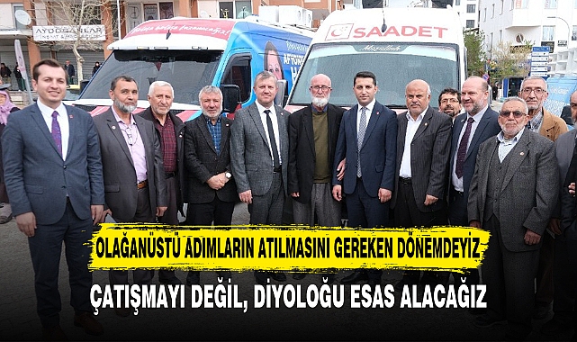 ÇATIŞMAYI DEĞİL, DİYOLOĞU ESAS ALACAĞIZ