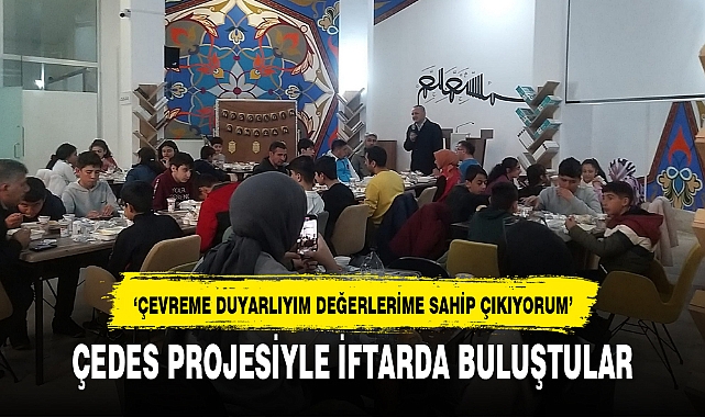 ÇEDES PROJESİYLE İFTARDA BULUŞTULAR